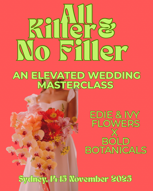 All Killer, No Filler : A Professional Workshop for Florists